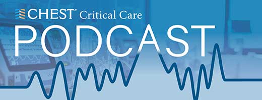 CHEST® Critical Care Podcast